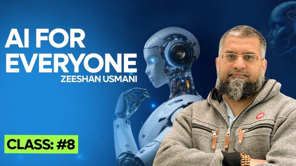 Welcome To The Al Course | Class: 08 |  AI for Everyone | Zeeshan Usmani