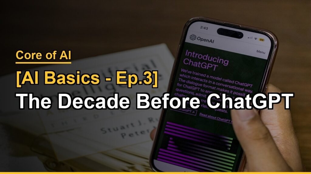 [AI Basics - Ep.3] The Decade Before ChatGPT